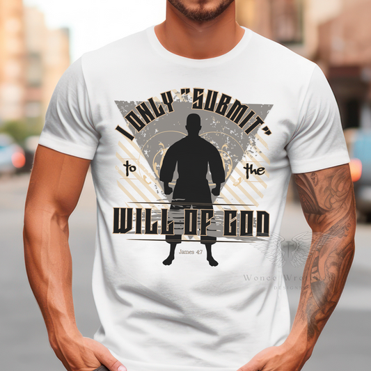 "I Only Submit to the Will of God" - Faith Fighter MMA/Gym T-Shirt